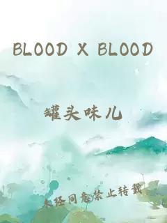 BLOOD X BLOOD